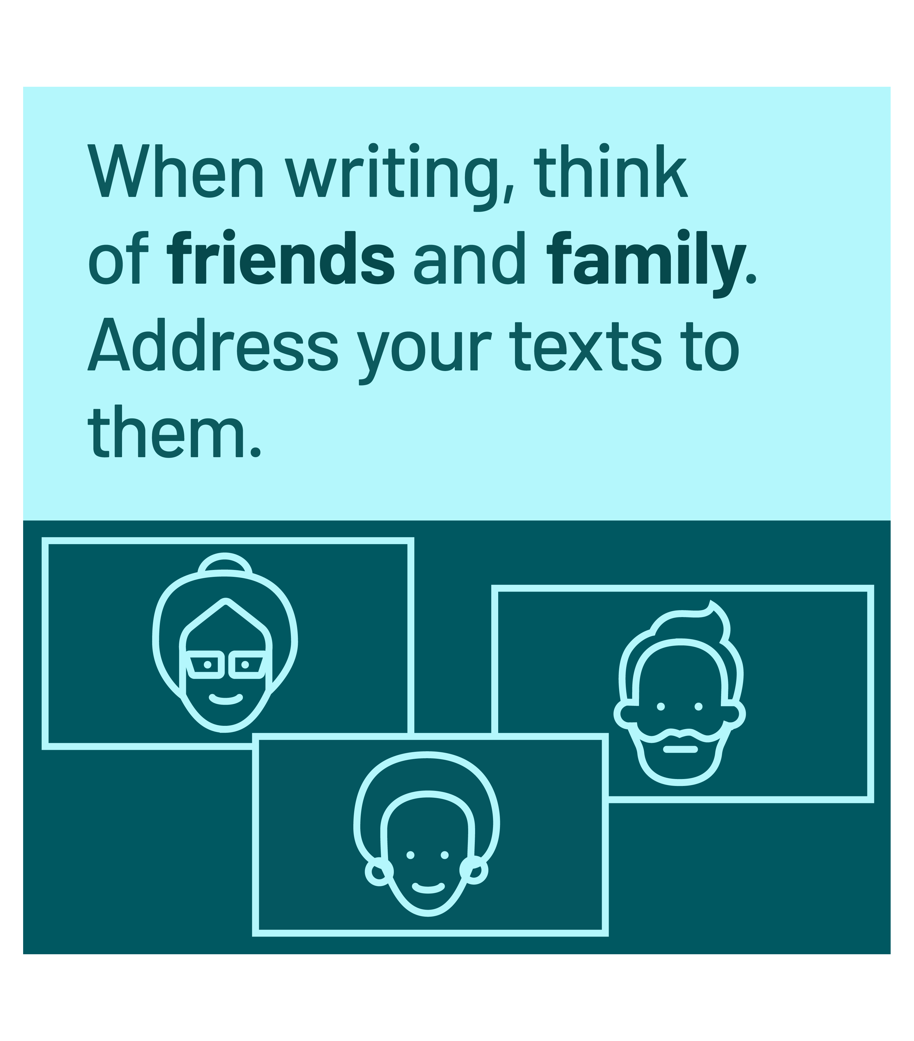 Text and graphic of When writing, think of friends and family